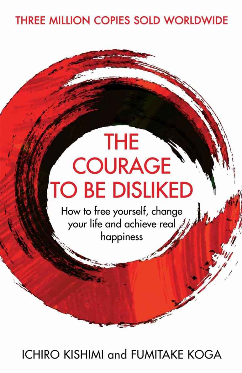 The Courage to Be Disliked by Ichiro Kishimi & Fumitake Koga — ebook cover